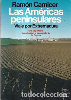 Libros: Las Am&eacute;ricas peninsulares. Viaje por Extremadura - Ram&oacute;n Carnicer