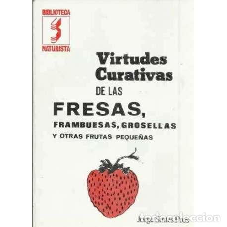 Libros: Virtudes curativas de las fresas, frambuesas, grosellas y otras frutas peque&ntilde;as - Jorge Sintes Pros