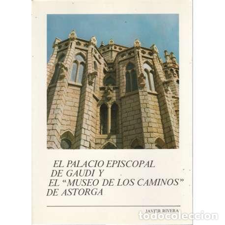 Libros: El palacio episcopal de Gaudi y el museo de los caminos de Astorga - Javier Rivera - Foto 1