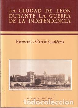 Libros: La ciudad de Le&oacute;n durante la Guerra de la Independencia - Patrocinio Garc&iacute;a Guti&eacute;rrez