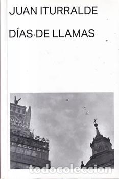 Libros: D&iacute;as de llamas - Juan Iturralde - Foto 1