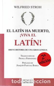 Livres: El lat&iacute;n ha muerto, &iexcl;Viva el lat&iacute;n! - Wilfred Stroh