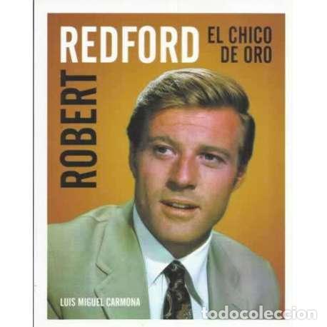 Libros: Robert Redford. El chico de oro - Luis Miguel Carmona - Foto 1