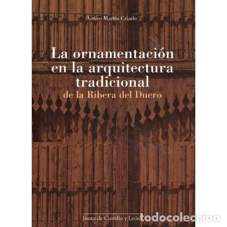 Libri di seconda mano: La ornamentaci&oacute;n en la arquitectura tradicional del a Ribera del Duero - Arturo Mart&iacute;n Criado