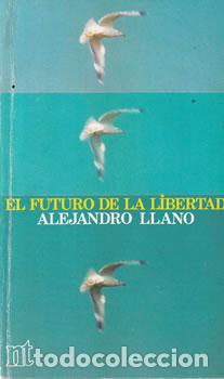 Libros: El futuro de la libertad - Alejandro llano