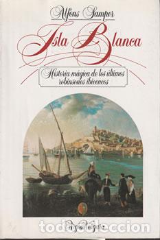 Libri di seconda mano: Isla Blanca. Historia m&aacute;gica de los &uacute;ltimos robinsones ibicencos - Alfons Samper