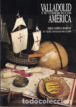 books: Valladolid y su comercio con Am&eacute;rica - Jes&uacute;s Varela Marcos / M&ordf; Isabeol Gonz&aacute;lez del Campo
