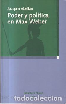 B&uuml;cher: Poder y pol&iacute;tica en Max Weber - Joaqu&iacute;n Abell&aacute;n