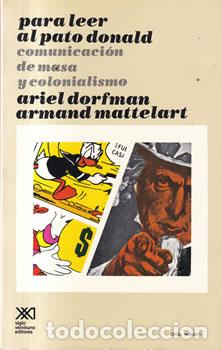 Libros: Para leer al pato Donald. Comunicaci&oacute;n de masa y colonialismo - Ariel Dorfman / Armand Mattelart