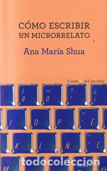 Libros: C&oacute;mo escribir un microrrelato - Ana Mar&iacute;a Shua - Foto 1