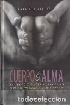 Libros: Cuerpo & alma. Desintoxicaci&oacute;n y ayuno - Ruediger Dahlke