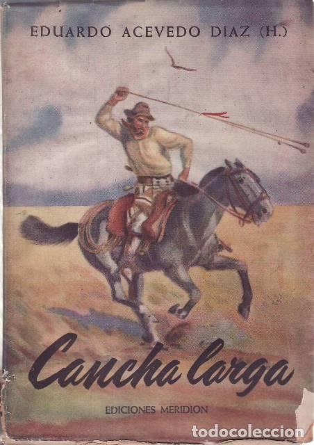 B&uuml;cher: ACEVEDO DIAZ, Eduardo (Hijo).- - Cancha larga. Con un ap&eacute;ndice de notas explicativas de palabras y e
