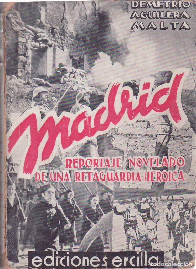 Libri di seconda mano: AGUILRA MALTA, Demetrio.- - Madrid. Reportaje novelado de una retaguardia her&oacute;ica. Pr&oacute;logo de Luis A