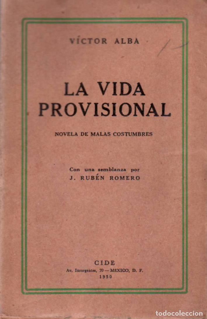 Libri di seconda mano: ALBA, V&iacute;ctor.- - La vida provisional. Novela de malas costumbres. Con una semblanza de J. Rub&eacute;n Rome