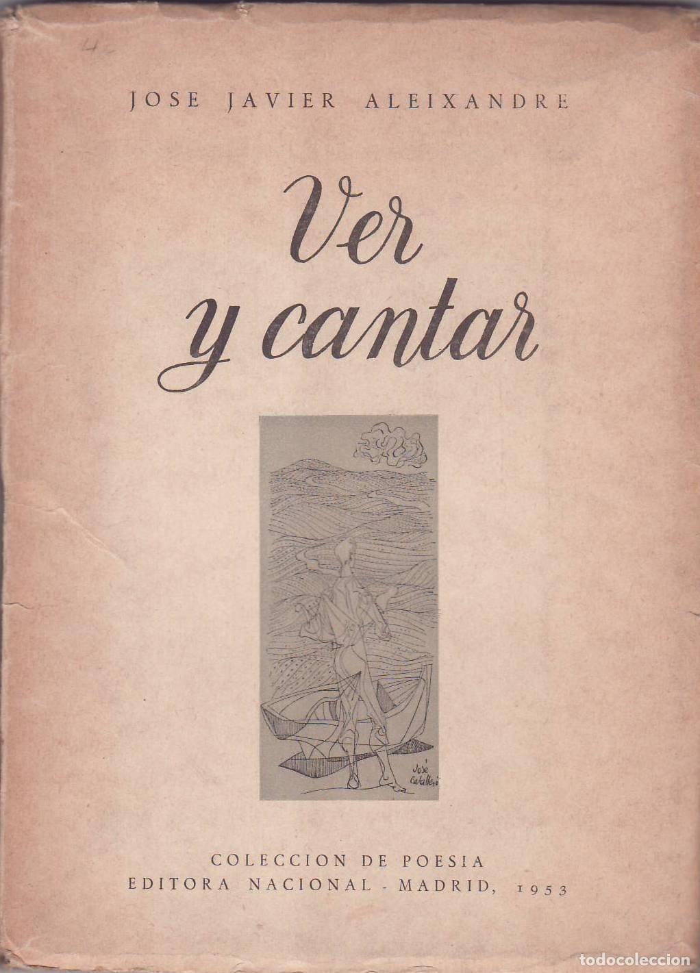 Libri di seconda mano: ALEIXANDRE, Jos&eacute; Javier.- - Ver y cantar. Cubierta e ilustr. de Jos&eacute; Caballero.