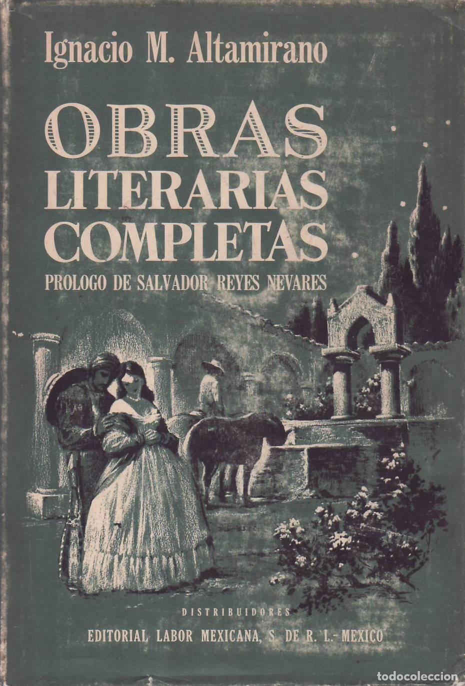 Libri di seconda mano: ALTAMIRANO, Ignacio M.- - Obras literarias completas. Pr&oacute;logo de S. Reyes Nevares.