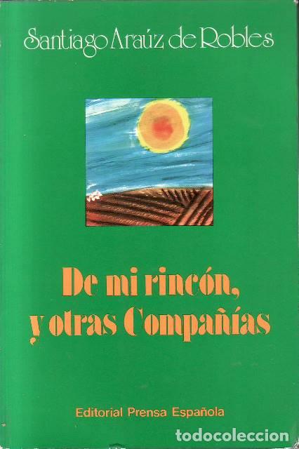 Libros: AR&Aacute;UZ DE ROBLES, Santiago.- - De mi rinc&oacute;n, y otras compa&ntilde;&iacute;as. - Foto 1
