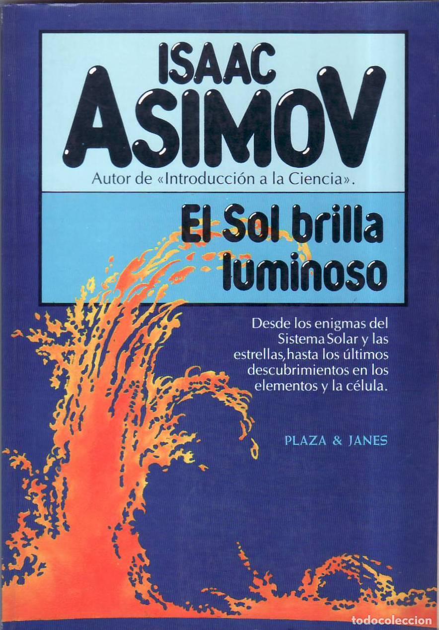 books: ASIMOV, Isaac.- - El sol brilla luminoso. Desde los enigmas del Sistema Solar y las estrellas, hasta