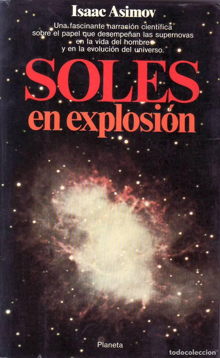 B&uuml;cher: ASIMOV, Isaac.- - Soles en explosi&oacute;n. Los secretos de las supernovas.