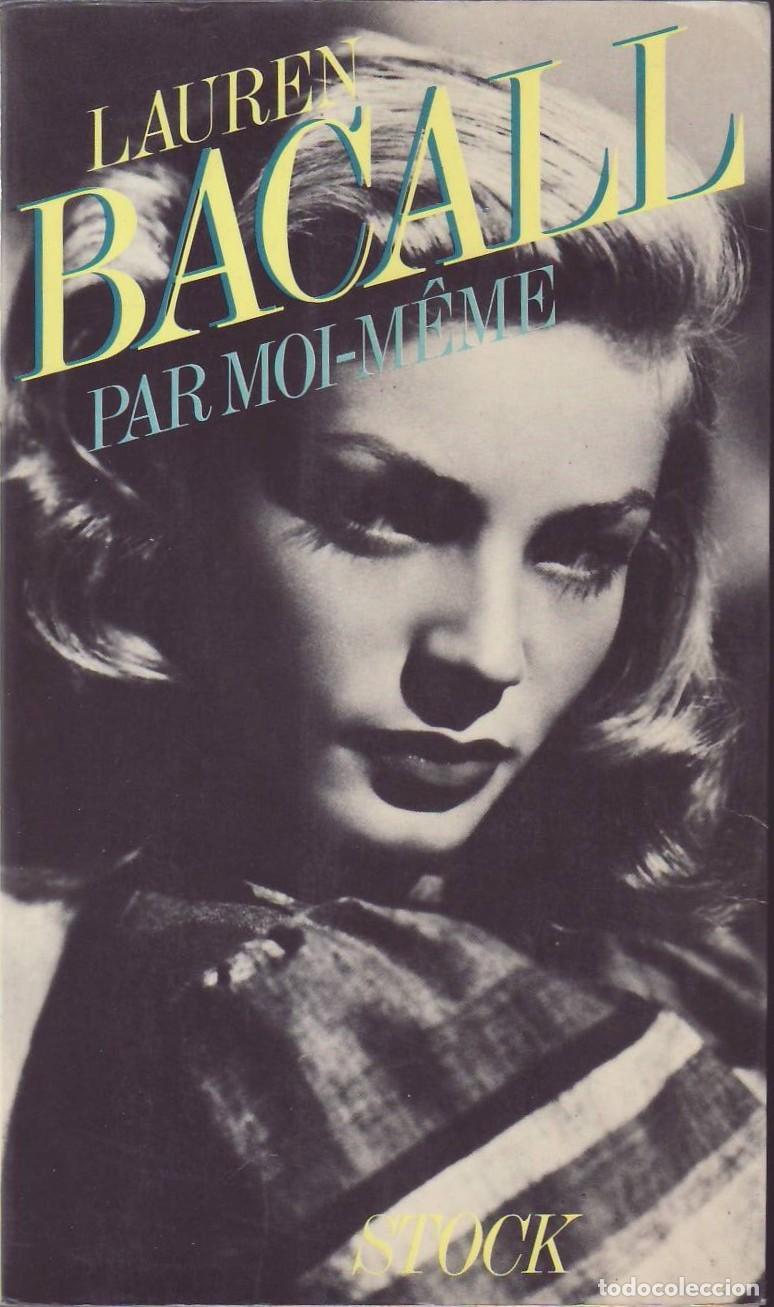 Libros: BACALL, Lauren.- - Par moi-m&ecirc;me. (Traducci&oacute;n Janine H&eacute;risson et Henri Robillot).