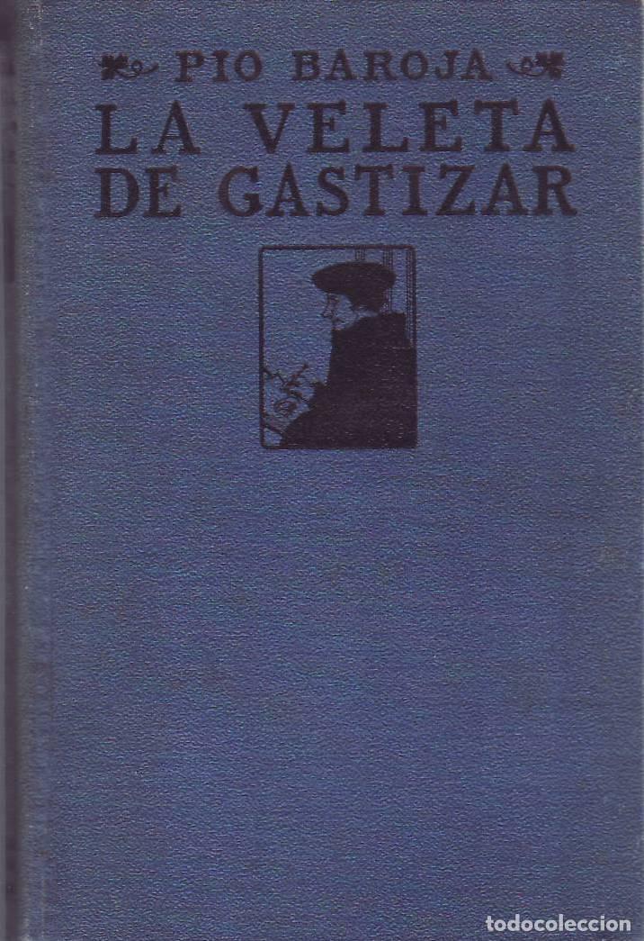 Libros: BAROJA, P&iacute;o.- - La veleta de Gastizar. Memorias de un hombre de acci&oacute;n. Novela.