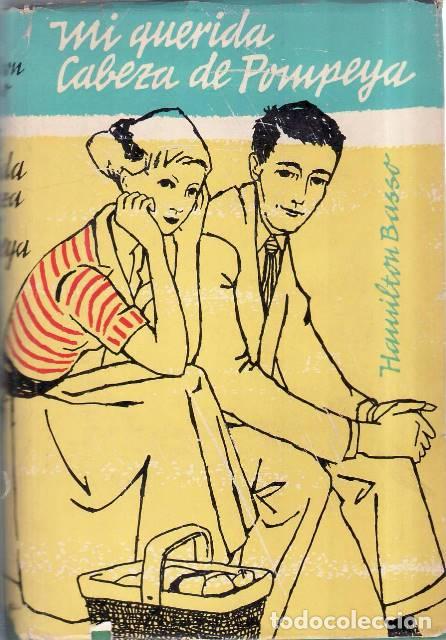Libros: BASSO, Hamilton.- - Mi querida cabeza de Pompeya. Novela. Traducci&oacute;n de Rafael V&aacute;zquez Zamora.