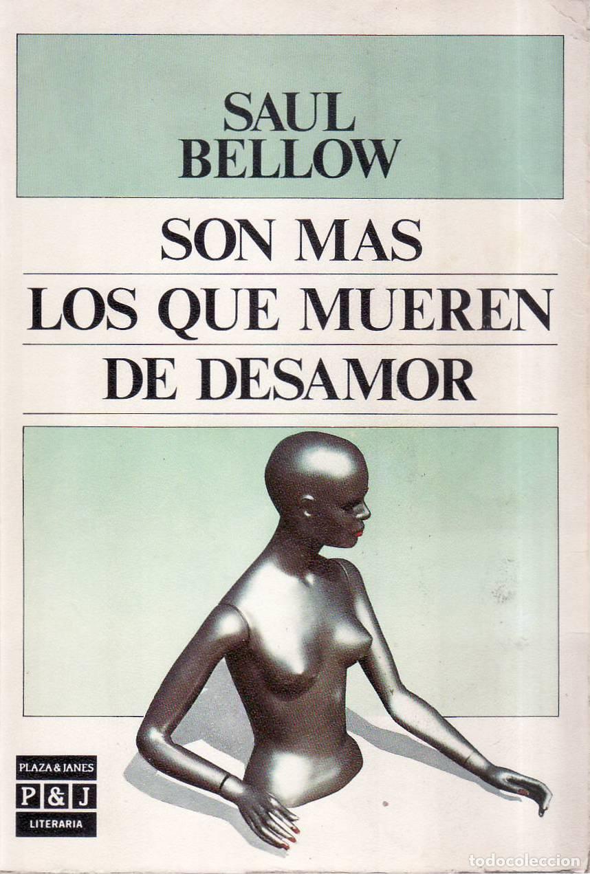 Livres: BELLOW, Saul.- - Son m&aacute;s los que mueren de desamor. Novela.