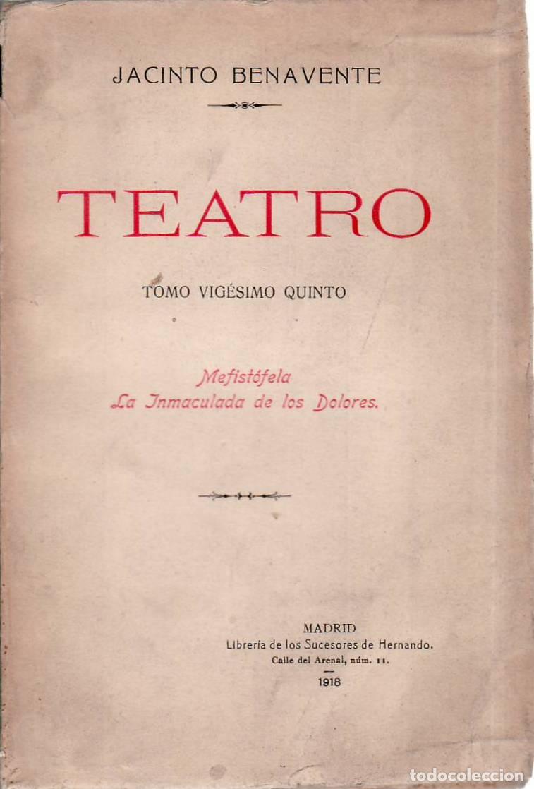 Libros: BENAVENTE, Jacinto.- - Mefist&oacute;fela. La Inmaculada de los Dolores. Teatro tomo XXV.