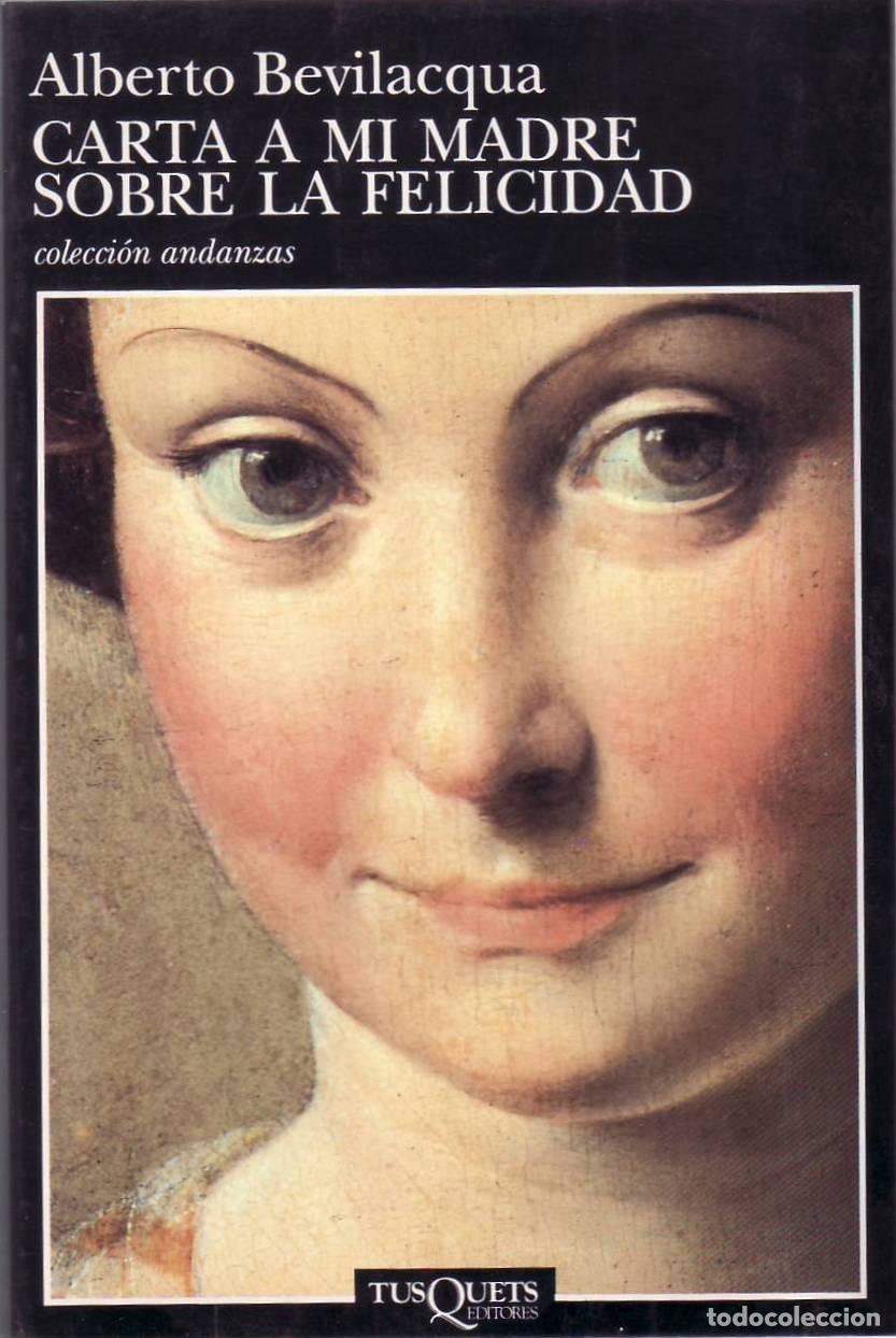 Libri di seconda mano: BEVILACQUA, Alberto.- - Carta a mi madre sobre la felicidad. Traducci&oacute;n de Berta y Mercedes Corral.