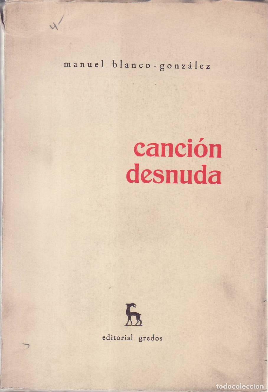Libros: BLANCO GONZALEZ, Manuel.- - Canci&oacute;n desnuda (1955-1963). - Foto 1