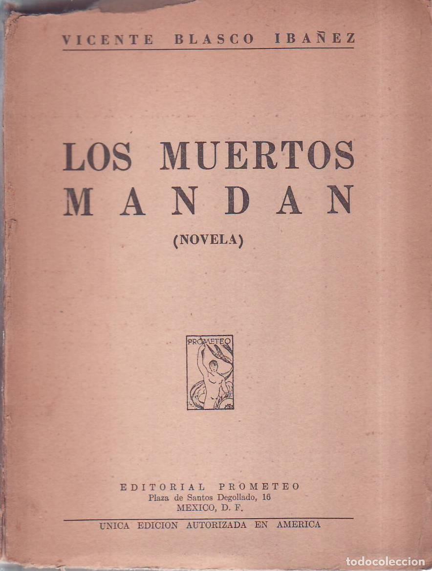 Libros: BLASCO IB&Aacute;&Ntilde;EZ, Vicente.- - Los muertos mandan. Novela.