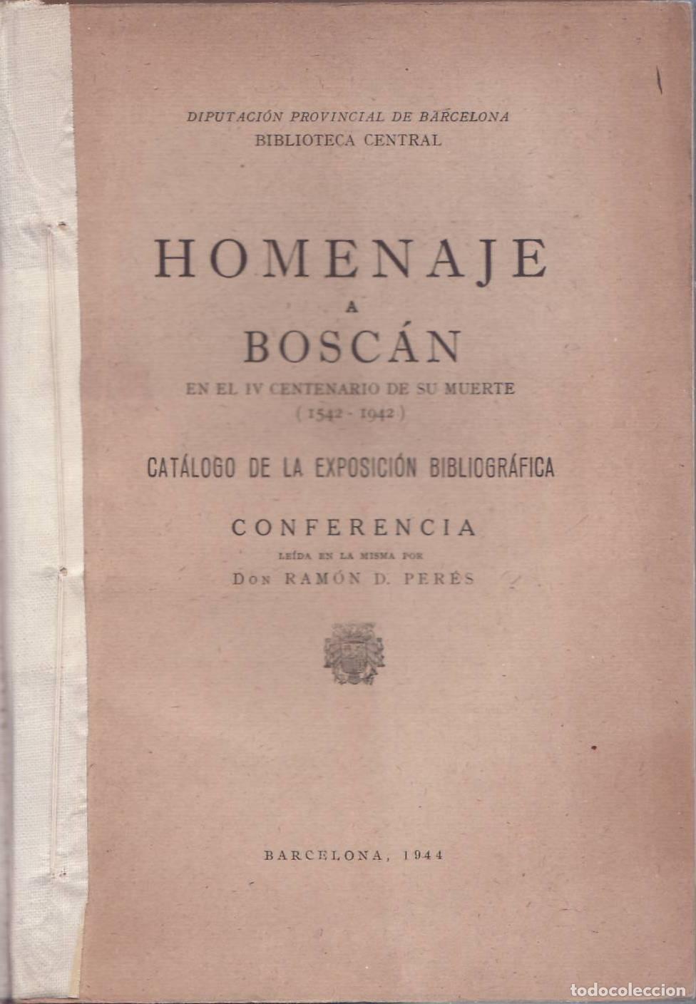 books: BOSC&Aacute;N, Juan (Sobre).- - HOMENAJE A BOSCAN EN EL IV CENTENARIO DE SU MUERTE (1542-1942). Cat&aacute;logo de