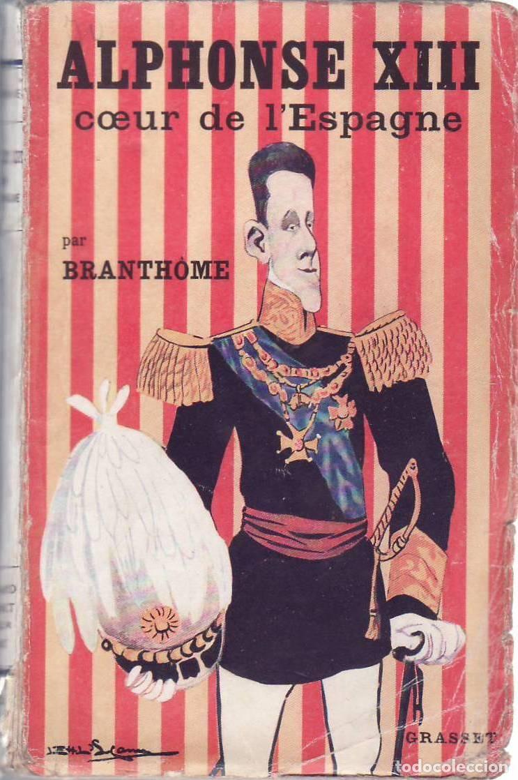 books: BRANTH&Ocirc;ME.- - Alphonse XIII coeur de l'Espagne.
