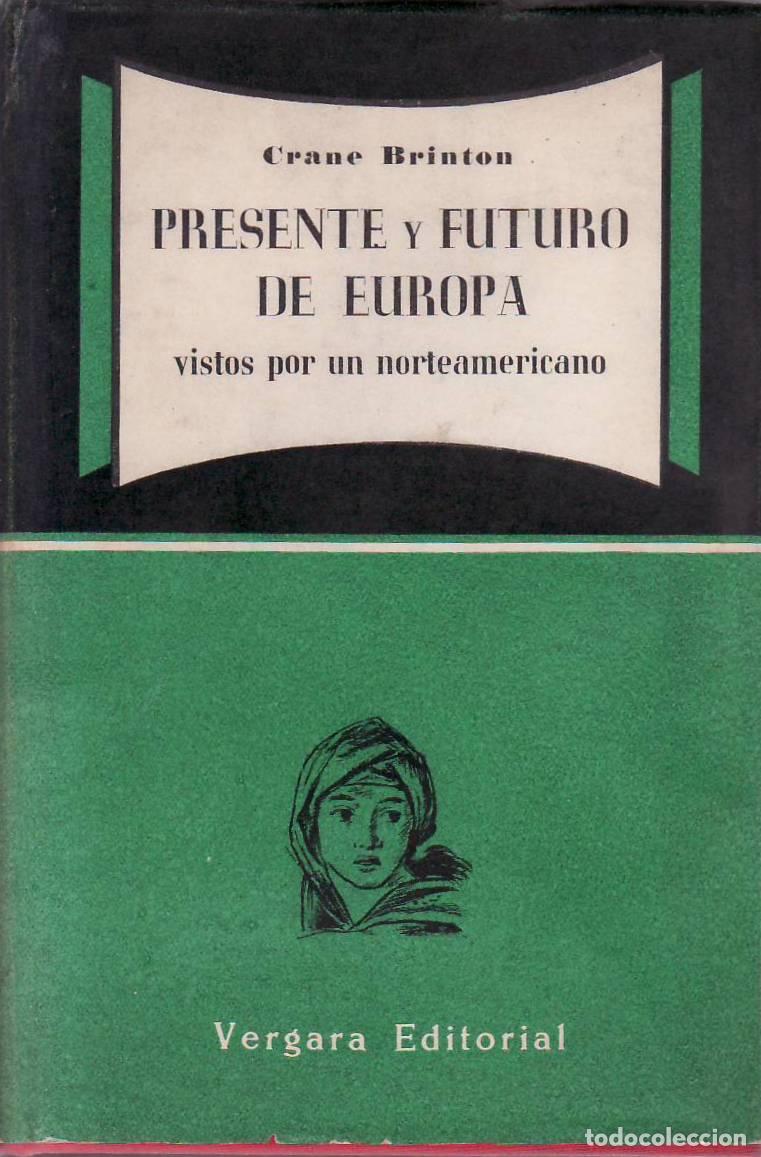 B&uuml;cher: BRINTON, Crane.- - Presente y futuro de Europa vistos por un norteamericano.