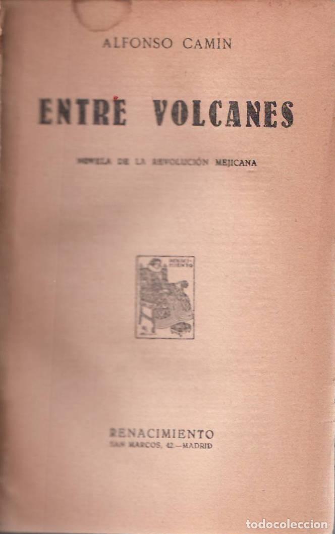 books: CAM&Iacute;N, Alfonso.- - Entre volcanes. Novela de la Revoluci&oacute;n mexicana.
