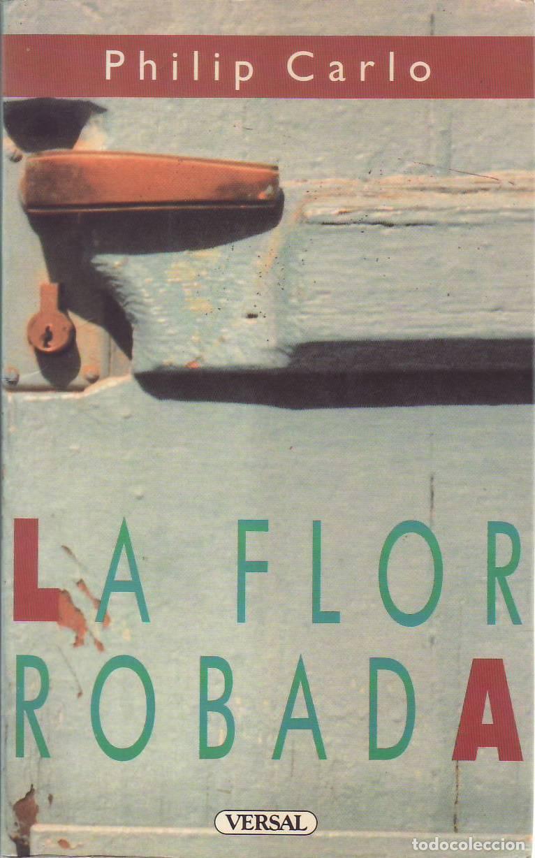 Libri di seconda mano: CARLO, Philip.- - La flor robada. Novela. Traducci&oacute;n de Carmen Franc&iacute; Ventosa.