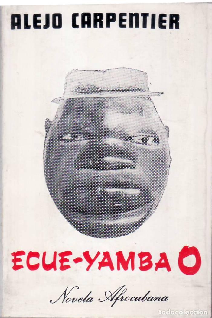 books: CARPENTIER, Alejo - Ecu&eacute;-Yamba O. Novela afrocubana.