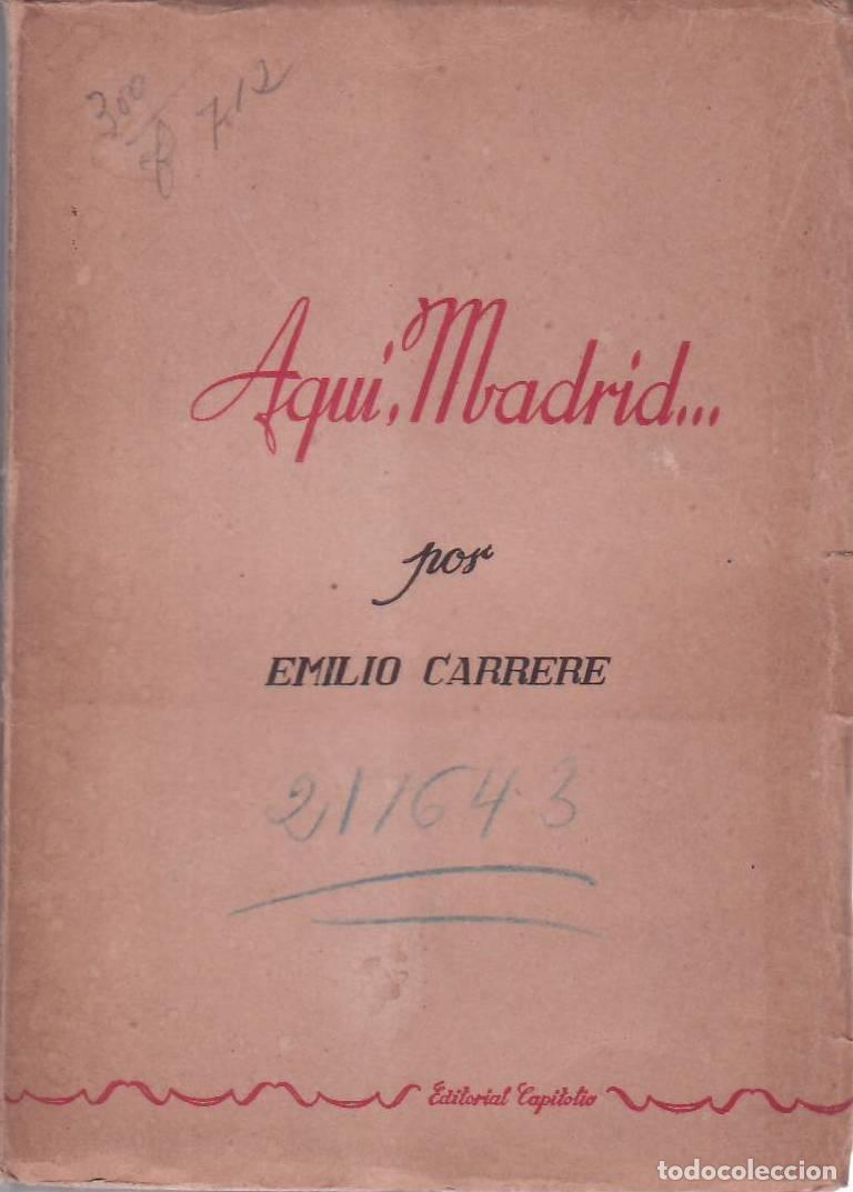 Libri di seconda mano: CARRERE, Emilio - Aqu&iacute;, Madrid... Pr&oacute;logo de Juan Pujol.