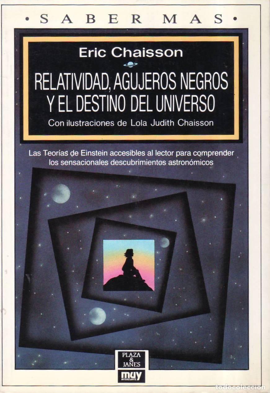 Livros em segunda m&atilde;o: CHAISSON, Eric.- - Relatividad, agujeros negros y el destino del Universo. Traducci&oacute;n de Neus Gali.