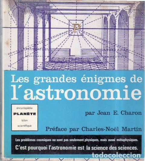 B&uuml;cher: CHARON, Jean E.- - Les grandes &eacute;nigmes de l&acute;astronomie. Pr&eacute;face par Charles-No&euml;l Martin.