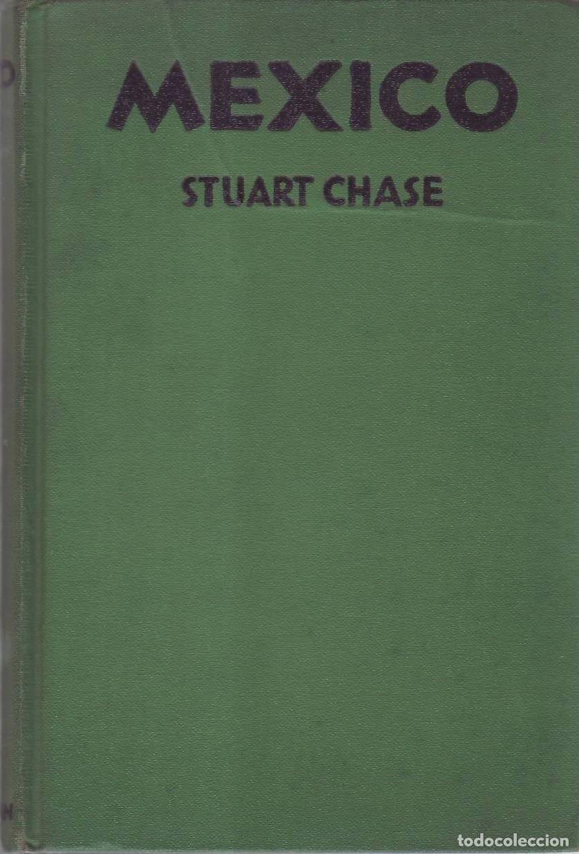 Libri di seconda mano: CHASE, Stuart.- - Mexico, a study of two Americas. Ilustr. de Diego Rivera.