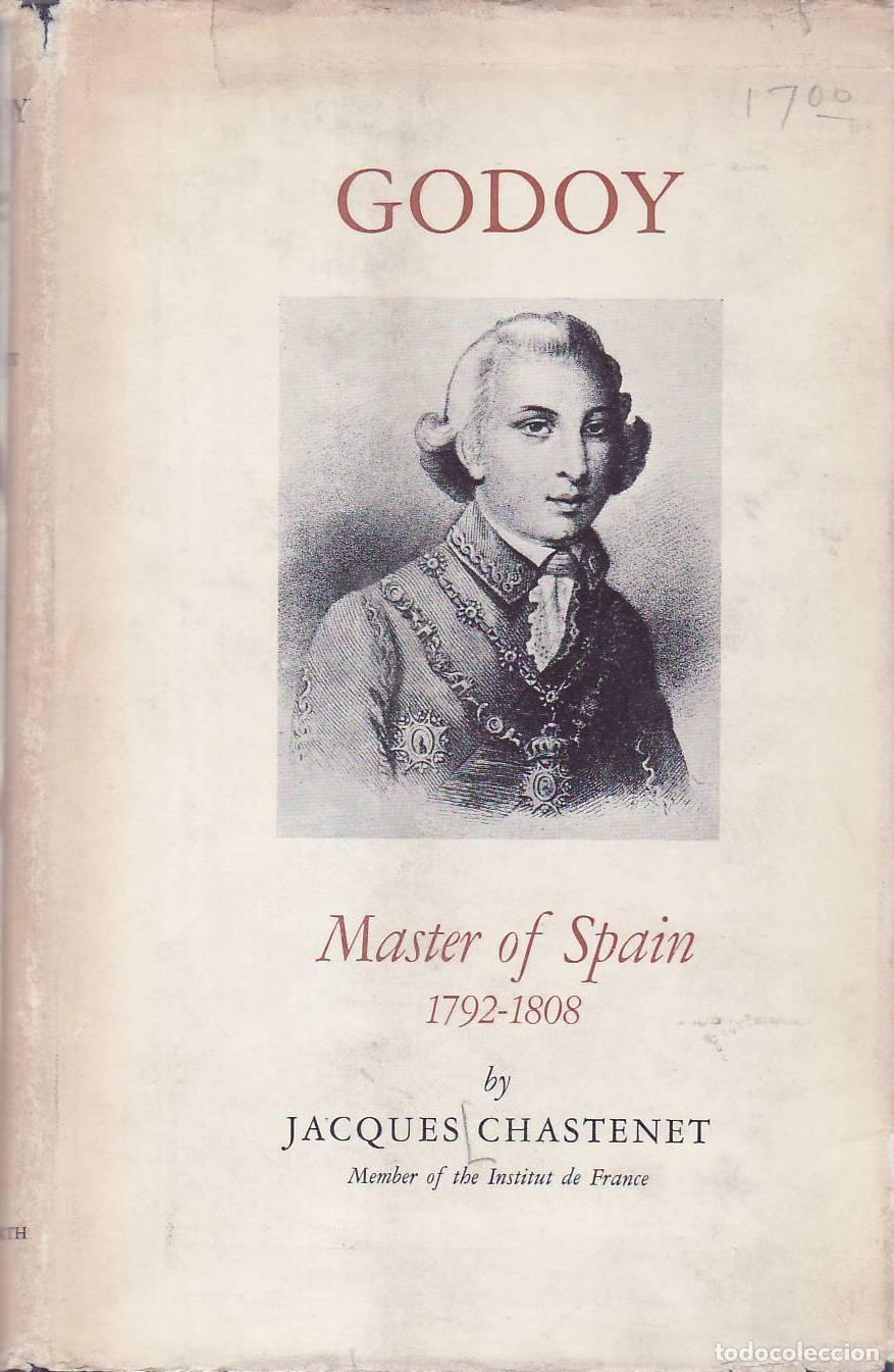 B&uuml;cher: CHASTENET, Jaques.- - Godoy, master of Spain, 1792-1808.