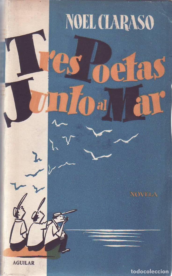 B&uuml;cher: CLARAS&Oacute;, Noel.- - Tres poetas junto al mar. Novela de la vida triste y negra.