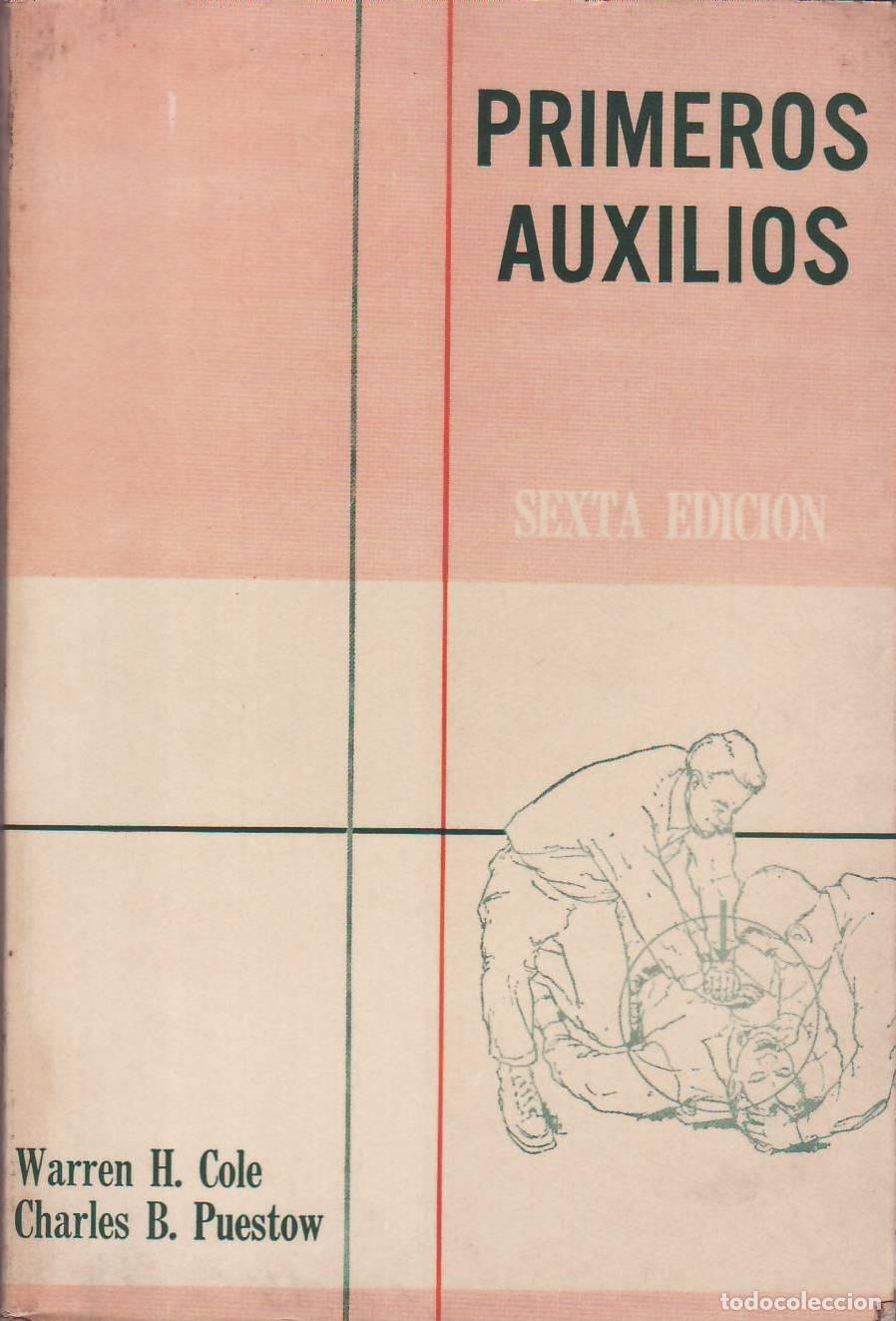 Libros: COLE, Warren H.- y Charles B. PUESTOW.- - Primeros Auxilios.Traducido al espa&ntilde;ol por Jos&eacute; Rafael Ble