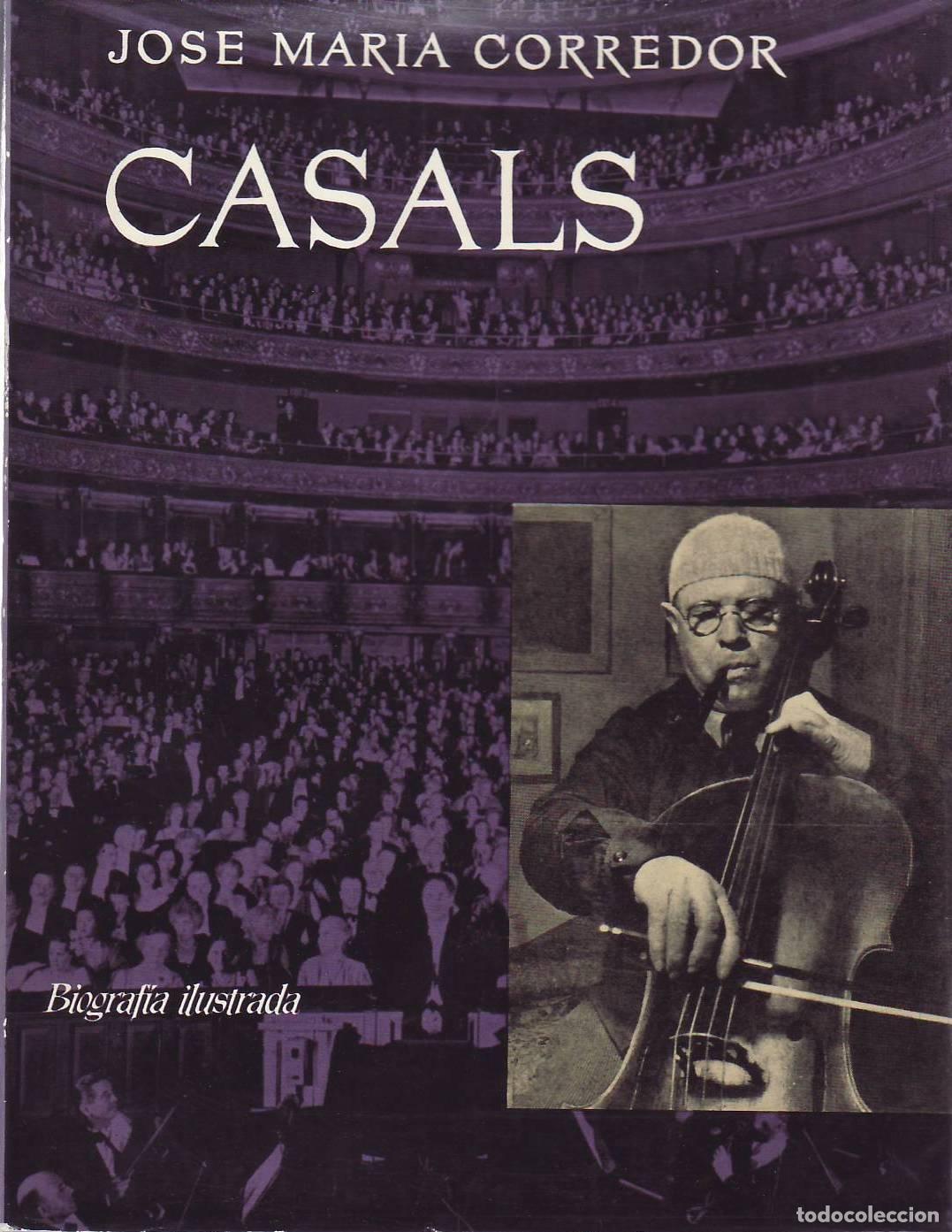 Libri di seconda mano: CORREDOR, Jos&eacute; Mar&iacute;a.- - Casals. Biograf&iacute;a ilustrada.
