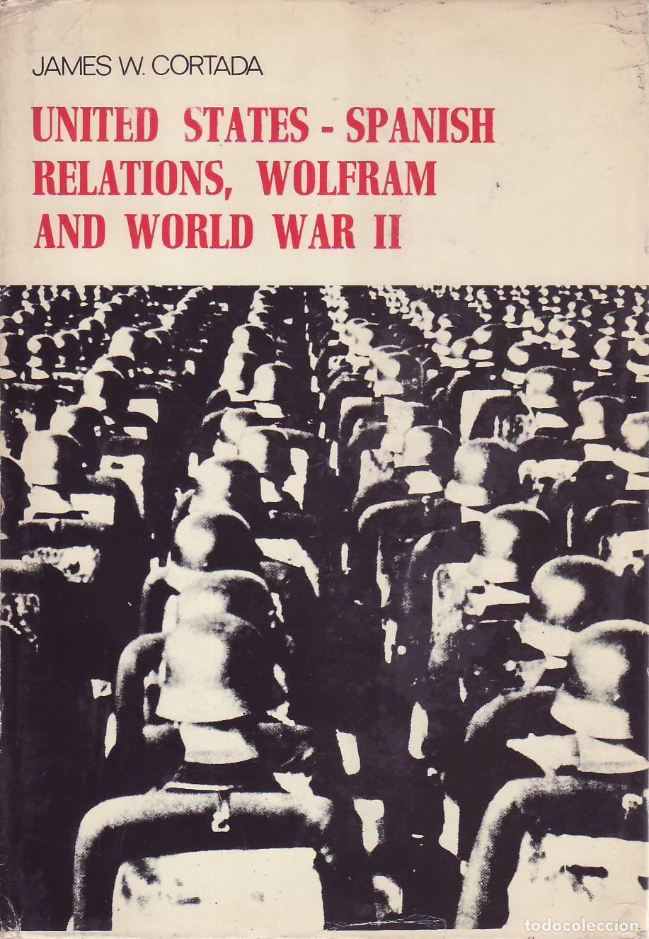 books: CORTADA, James W.- - United States - Spanish relations, wolfram and world war II.