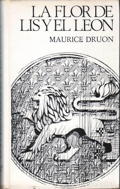 Libros: DRUON, Maurice.- - La flor de lis y el le&oacute;n. Los reyes malditos VI. - Foto 1