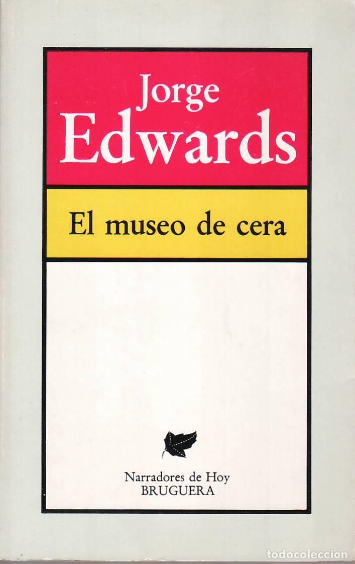 Libros: EDWARDS, Jorge.- - El museo de cera. Novela. - Foto 1