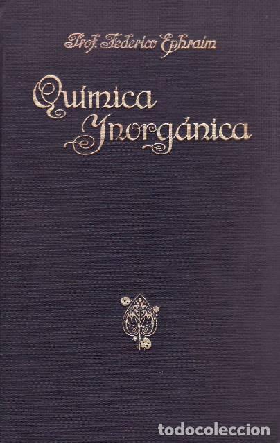 Libri di seconda mano: EPHRAIM, Federico.- - Qu&iacute;mica inorg&aacute;nica. Traducci&oacute;n por Jos&eacute; Sureda Blanes.
