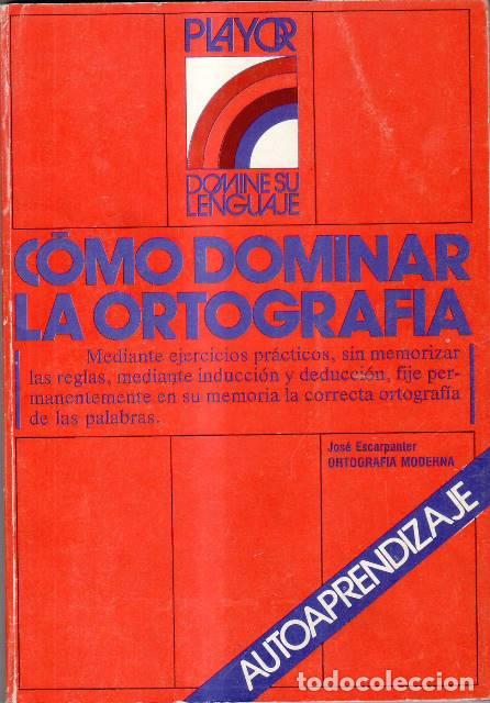 Libros: ESCARPANTER, Jos&eacute;.- - C&oacute;mo dominar la ortograf&iacute;a. - Foto 1